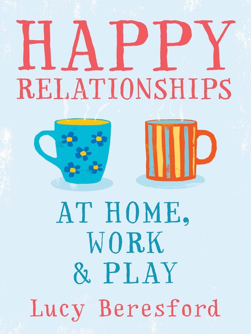 Cover image for Happy Relationships at Home, Work & Play